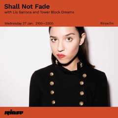 Shall Not Fade with Lis Sarroca - Rinse FM on Jan 26th