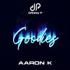 Danny P X Aaron K - Goodies