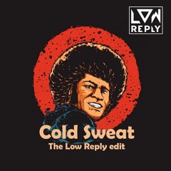 Cold Sweat - The Low Reply Edit