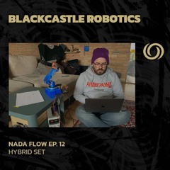 BLACKCASTLE ROBOTICS | Nada Flow Ep. 12 | 24/11/2024