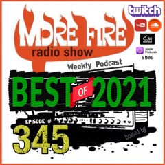 More Fire Show Ep345 "Best of 2021" Dec 31st 2021 Hosted By Crossfire From Unity Sound