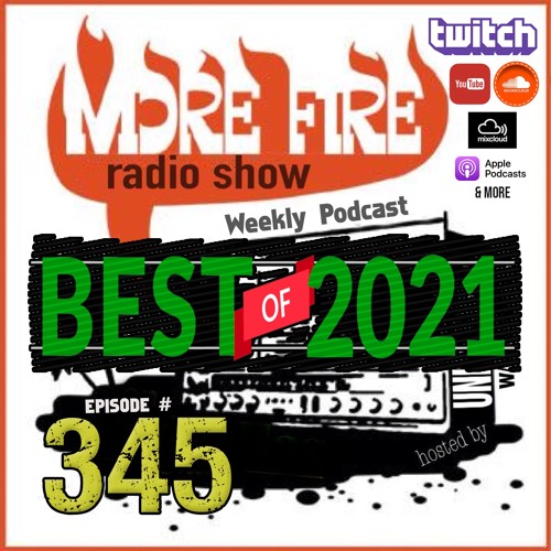 More Fire Show Ep345 "Best of 2021" Dec 31st 2021 Hosted By Crossfire From Unity Sound