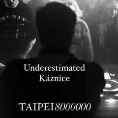 Underestimated Káznice - Taipei8000000