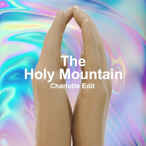 The Holy Mountain (Johnny Danger aka Charlotte Edit)