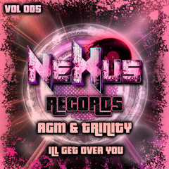 [Vol 005] AGM & Trinity - Ill Get Over You