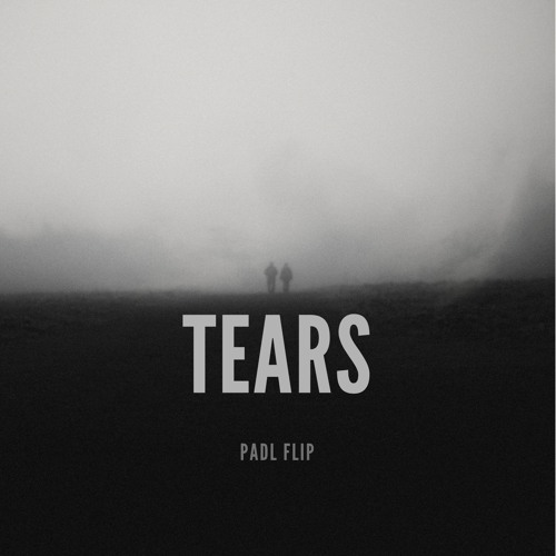 Tears (padL Flip)