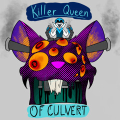 Killer Queen of Culvert