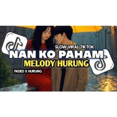 DJ NAN KO PAHAM X MELODY HURUNG X FADED FULL SONG DJ Vel Bass