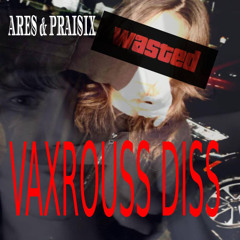 PRAISIX & ARES - VAXROUSS DISS (ENDED HIS CAREER)