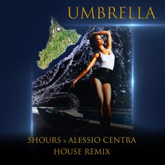 Umbrella (5HOURS x Alessio Centra Remix)