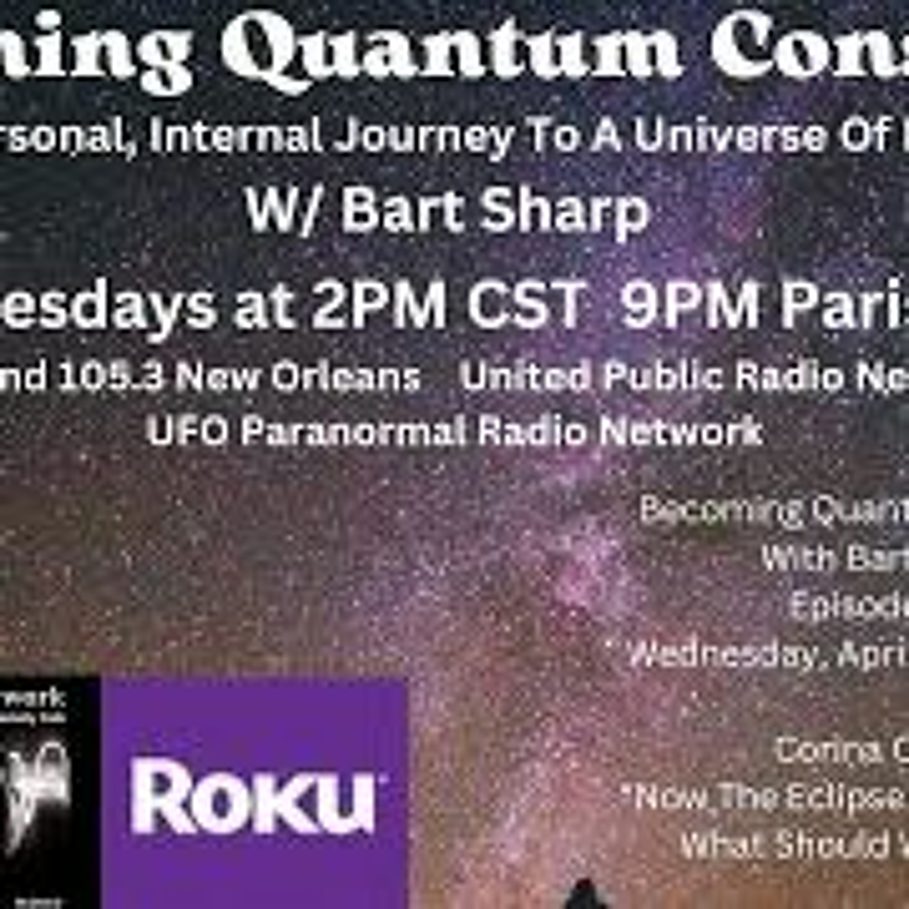 Becoming Quantum Conscious With Bart Sharp Episode  69 Wednesday  4 - 17 - 24 2PM CST