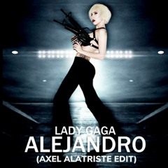 Lady Gaga - Alejandro (Axel Alatriste Edit)