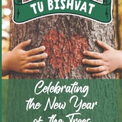 ✔️download⚡️ book (pdf) Tu Bishvat Celebrating the New Year of the Trees: Fun and Educational Colo