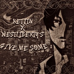 KEIJIN X WESTLIBERTY'S - GIVE ME SOME
