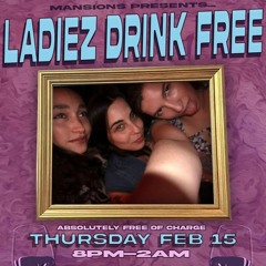 Ladiez Drink Free Live @ Mansions [2/15/24]