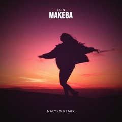Jain - Makeba (NALYRO Remix)