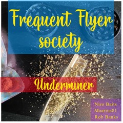 Frequent Flyer Society - Underminer