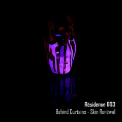 Résidence 003 - Behind Curtains : "Skin Renewal"