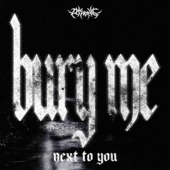 BURY ME NEXT TO YOU