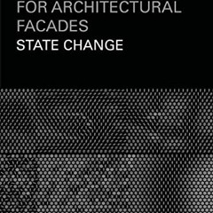 Get [EPUB KINDLE PDF EBOOK] Designing Kinetics for Architectural Facades: State Chang