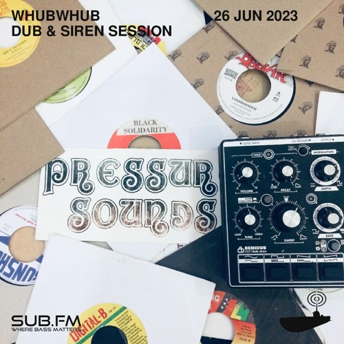 Whubwhub Dub And Siren Session - 26 Jun 2023