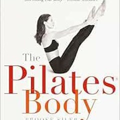 [GET] KINDLE 📋 The Pilates Body: The Ultimate At-Home Guide to Strengthening, Length
