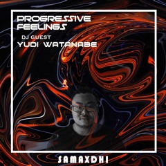 Progressive Feelings by Samaxdhi - Dj Guest Yudi Watanabe