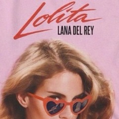 Lolita (Exclusive demo)- Lana del Rey