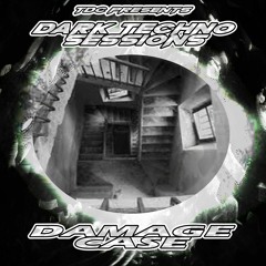 TDC Presents Dark Techno Sessions Part 15 | DamageCase (GER)