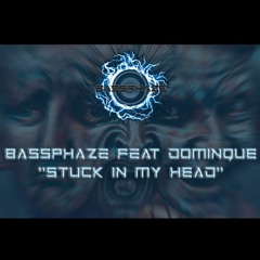 BassPhaze (Feat Dominque) - Stuck In My Head