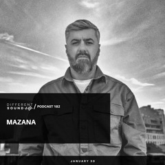 DifferentSound invites Mazana / Podcast #182