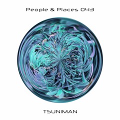 People & Places 043: TSUNIMAN