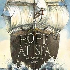 READ KINDLE 📜 Hope at Sea: An Adventure Story by  Daniel Miyares EBOOK EPUB KINDLE P