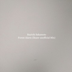 Ryuichi Sakamoto - Forest Alarm (IKAAW Unofficial Mix)