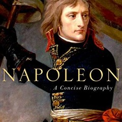 Read KINDLE ✉️ Napoleon: A Concise Biography by  David A. Bell [PDF EBOOK EPUB KINDLE