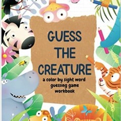 Read Pdf Guess The Creature: A Color By Sight Word Guessing Game By  Jaxson Press (Author)