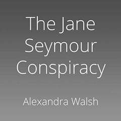 READ PDF EBOOK EPUB KINDLE The Jane Seymour Conspiracy: The Marquess House Saga, Book 4 by  Alexandr
