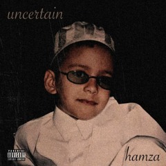 uncertain (prod. thatkidgoran)