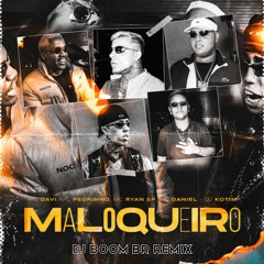 Maloqueiro - Ryan SP, Mc Pedrinho, MC Davi & MC Daniel - (DJ BOOM BR RMX)[FREE DOWNLOAD]