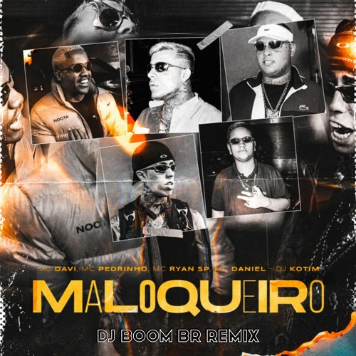Maloqueiro - Ryan SP, Mc Pedrinho, MC Davi & MC Daniel - (DJ BOOM BR RMX)[FREE DOWNLOAD]