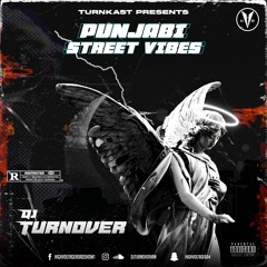 Turnkast Presents - Punjabi Street Vibes |Dj Turnover ft. Md Aujla |