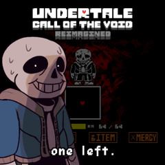 UNDERTALE : [Call of the Void Reimagined] Phase 3a - One Left.