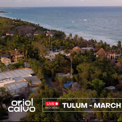 ORIOL CALVO - Live from Tulum - March 2025