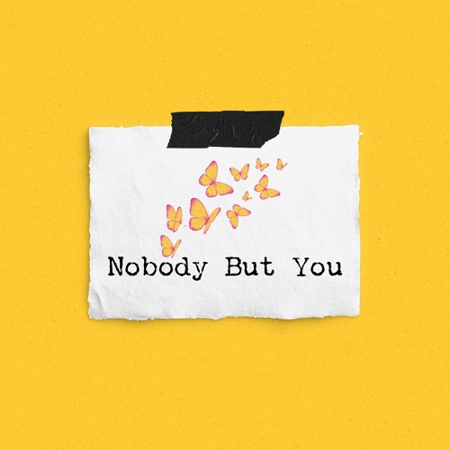 Nobody But You