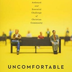 [VIEW] PDF EBOOK EPUB KINDLE Uncomfortable: The Awkward and Essential Challenge of Ch