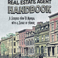 [GET] KINDLE 💖 The Politically Incorrect Real Estate Agent Handbook: A Serious How-t