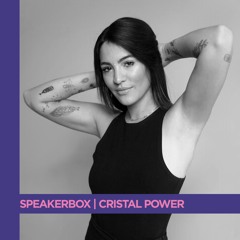 Speakerbox Series | Cristal Power
