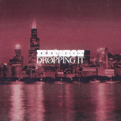 Dropping It