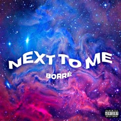 Next To Me