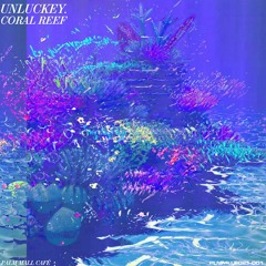 Unluckey - Coral Reef